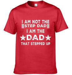 I AM THE DAD THAT STEPPED UP - Customized Father's Day Apparel