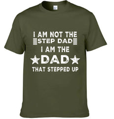 I AM THE DAD THAT STEPPED UP - Customized Father's Day Apparel