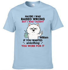 'Maybe I Was Raised Wrong' 🐶 Customized Unisex Clothing - Personalized Dog - Gifts For Dogs Lovers