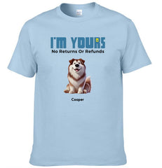 We're Yours No Returns Or Refunds - Personalized Clothing