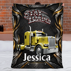 Personalized Trucker Throw Blanket - Custom Name Stay Loaded Semi Truck Blanket - Gift For Truck Drivers